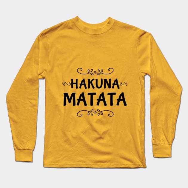 Hakuna Matata Long Sleeve T-Shirt by Family Choices